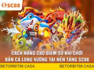 Bắn Cá SC88 | Khám Phá Đại Dương Giải Trí Sống Động - BETORBIT88