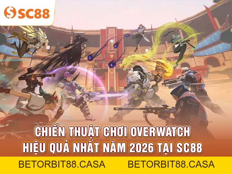 Chiến Thuật Chơi Overwatch Hiệu Quả Nhất Năm 2026 tại SC88 - BETORBIT88