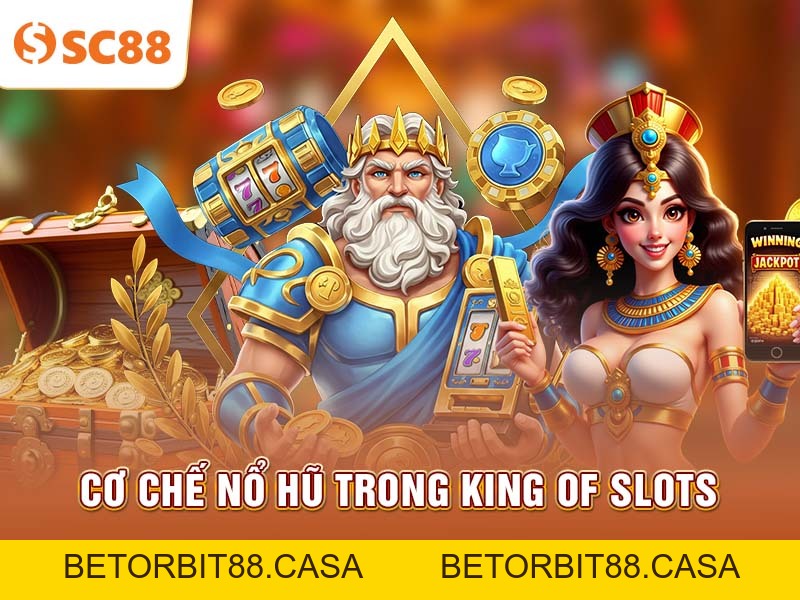 Bí quyết chinh phục King of Slots với vốn khiêm tốn tại SC88 - BETORBIT88