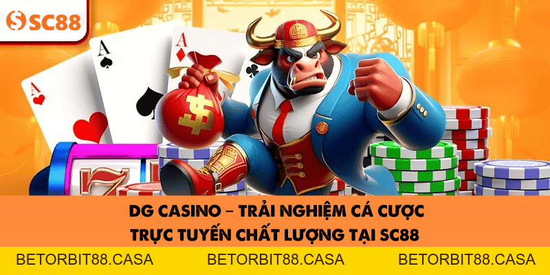DG Casino–Trải Nghiệm Cá Cược Trực Tuyến Chất Lượng Tại SC88 - BETORBIT88
