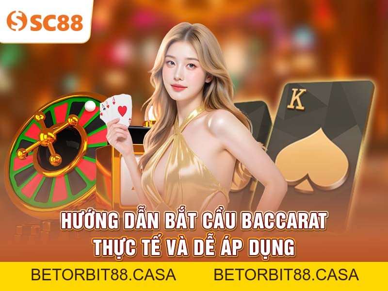 SC88 tiết lộ chiến thuật bắt cầu Baccarat chuẩn xác 2026 - BETORBIT88