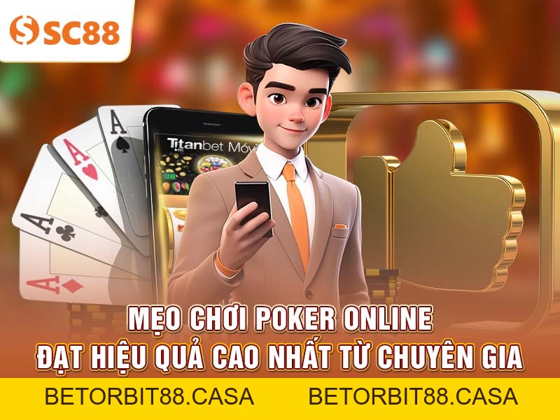 Mẹo chơi Poker Online dễ thắng cho tân thủ tại SC88 - BETORBIT88