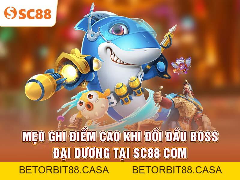 Mẹo ghi điểm cao khi đối đầu Boss Đại Dương tại SC88 COM - BETORBIT88