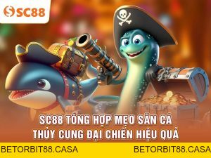 Bắn Cá SC88 | Khám Phá Đại Dương Giải Trí Sống Động - BETORBIT88