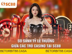 Casino SC88 – Sảnh Game Sòng Bài Trực Tuyến Đỉnh Cao - BETORBIT88