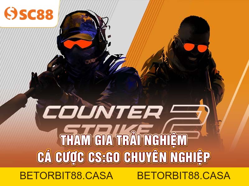 Thách thức kèo nóng cùng Cá cược CS:GO tại SC88 - BETORBIT88