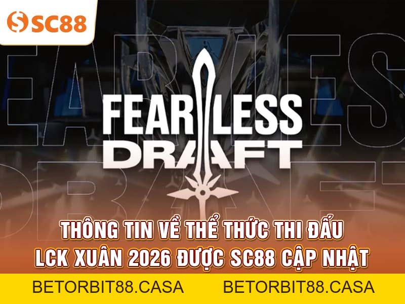 Theo dõi đội hình LCK LMHT mới nhất tại SC88 mùa Xuân 2026 - BETORBIT88