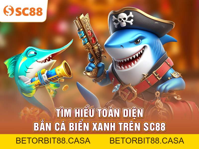 Mẹo bảo toàn xu khi chơi Bắn Cá Biển Xanh tại SC88 - BETORBIT88