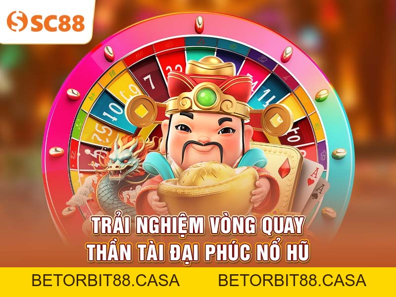 Thần Tài Đại Phúc SC88 là slot dễ nổ Jackpot nhất hiện nay - BETORBIT88