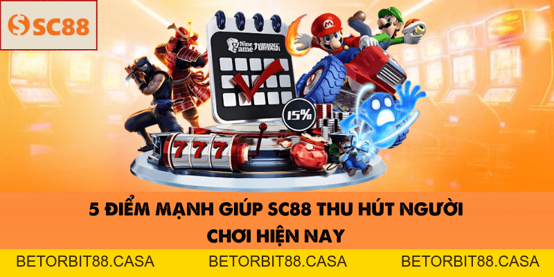 5 Điểm Mạnh Giúp SC88 Thu Hút Người Chơi Hiện Nay - BETORBIT88