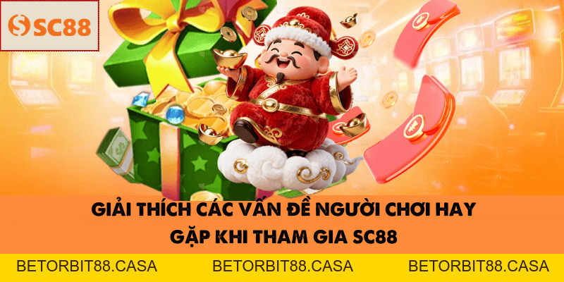Những Câu Hỏi Thường Gặp Khi Chơi Tại SC88 Người Mới Cần Biết - BETORBIT88