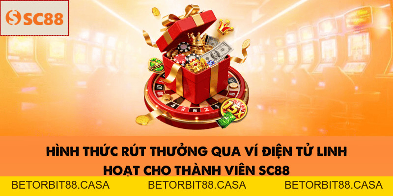 Rút tiền SC88 – Hướng dẫn giao dịch nhanh cho newbie 2026 - BETORBIT88