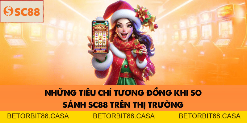 So Sánh SC88 Với Các Nhà Cái Cá Cược Khác - BETORBIT88