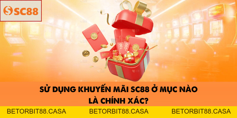 Sử Dụng Khuyến Mãi SC88 - BETORBIT88