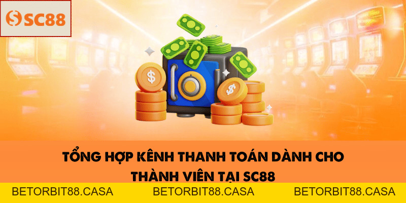 Nạp tiền SC88 – Thao tác nhanh gọn chỉ trong 3 phút - BETORBIT88