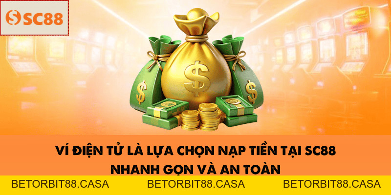 Nạp tiền SC88 – Thao tác nhanh gọn chỉ trong 3 phút - BETORBIT88