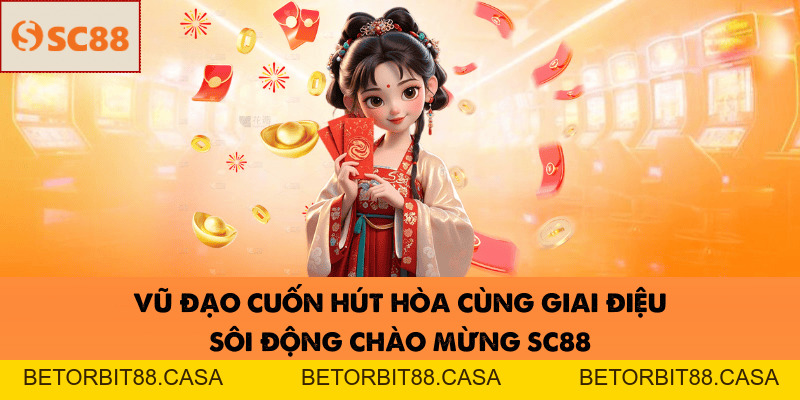 Đại Tiệc Sinh Nhật SC88-Đỉnh Cao Của Mọi Trải Nghiệm Năm Nay - BETORBIT88