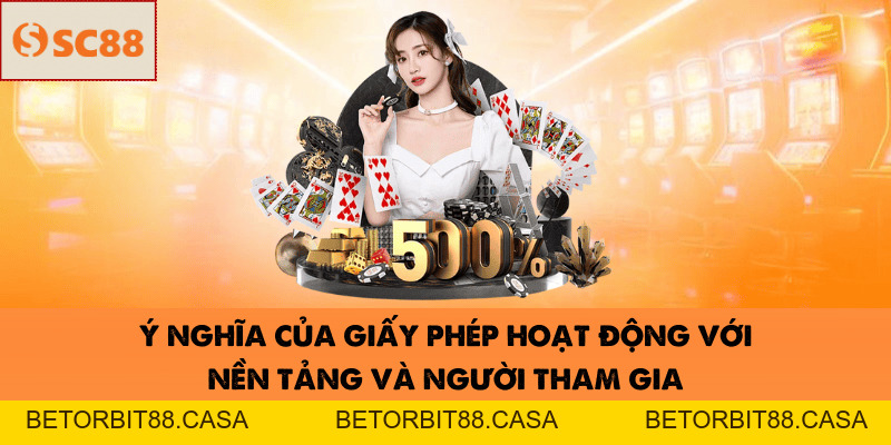 Vai Trò Giấy Phép Kinh Doanh SC88 Trong Cá Cược Online - BETORBIT88